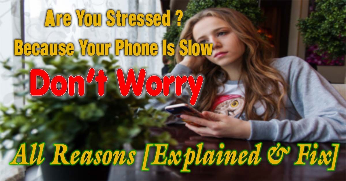¿Por qué su teléfono es tan lento? | Todas las razones [Explicado y arreglado]