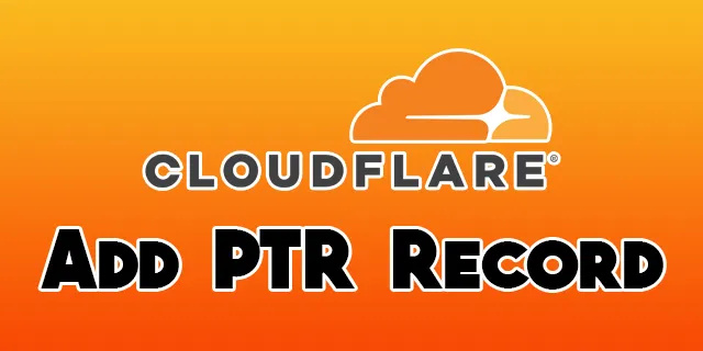 Hoe u PTR-records toevoegt aan Cloudfare