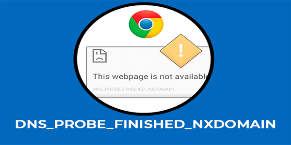 Como corrigir o erro dns_probe_finished_nxdomain