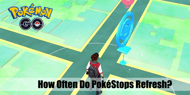 போகிமான் கோவில் PokéStops எவ்வளவு அடிக்கடி புதுப்பிக்கப்படும்?