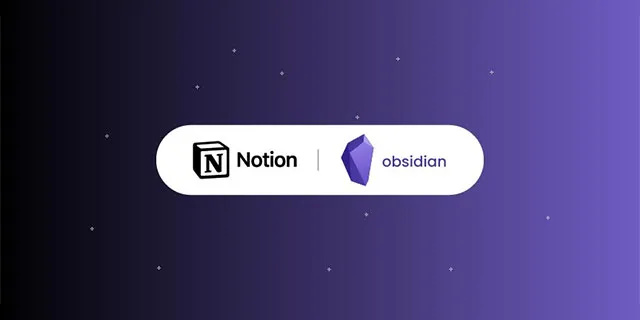   Obsidian vs. Notion - Quand utiliser chacun