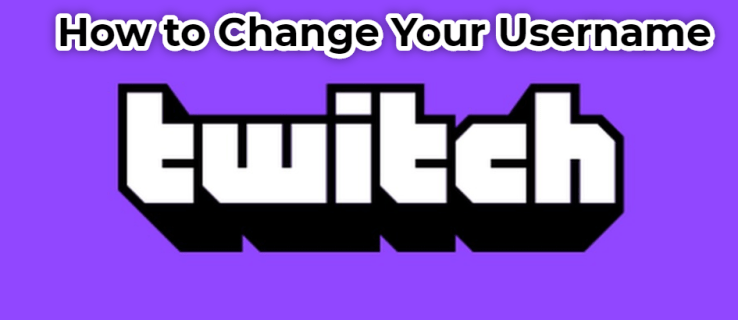 Kako spremeniti uporabniško ime na Twitchu