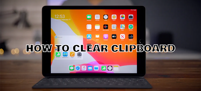 Cum să ștergeți clipboard-ul de pe un iPad