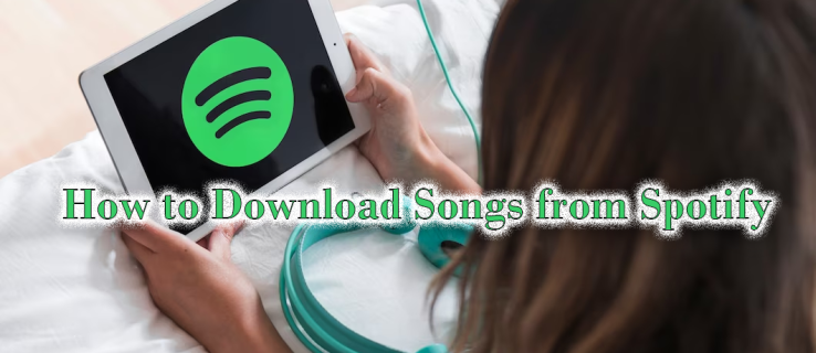 Cách tải xuống các bài hát từ Spotify