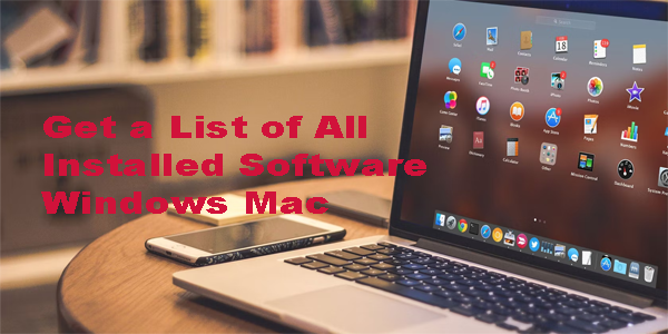 Získajte zoznam všetkého nainštalovaného softvéru na Windows PC alebo Mac