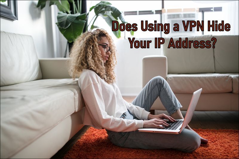 VPNを使用するとIPアドレスが隠されますか？はい