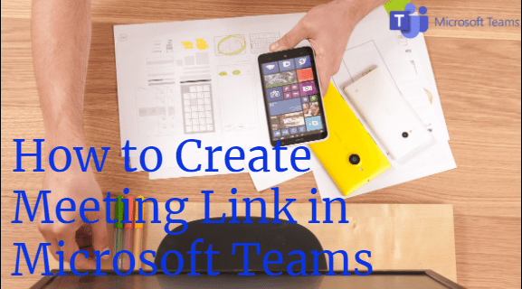 Cách tạo liên kết cuộc họp trong Microsoft Teams