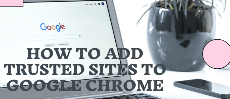 Vertrouwde sites toevoegen aan Google Chrome
